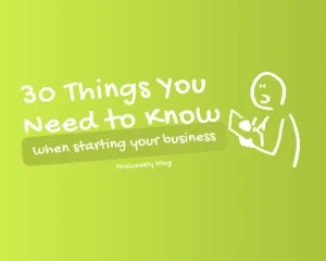 30 things you need to know when starting a business