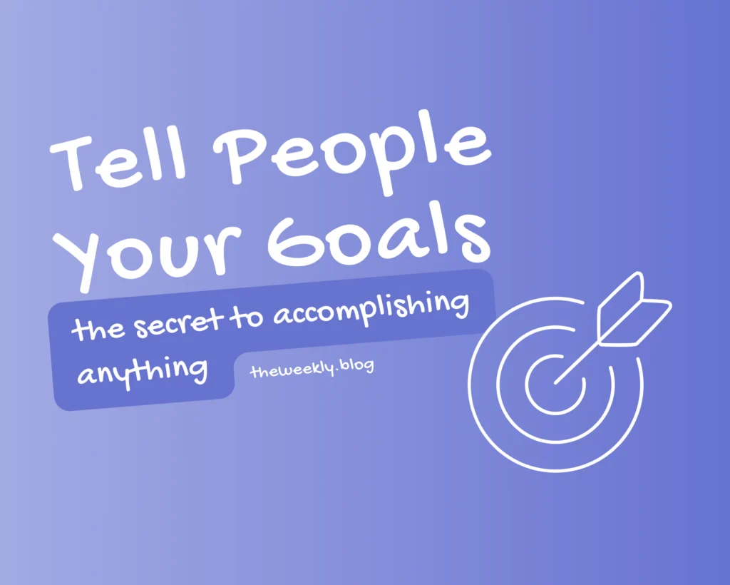 Tell People Your Goals: How to Achieve Anything