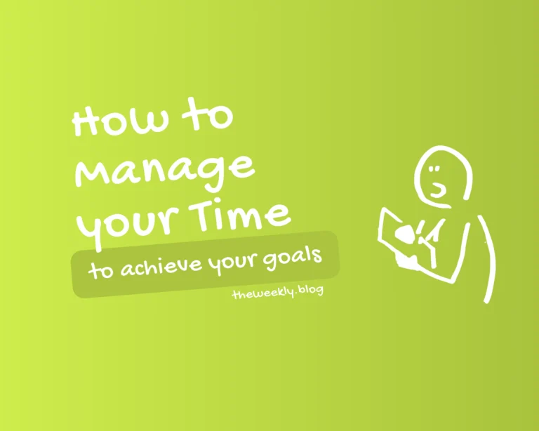 How to Manage Your Time to Achieve Your Goals In 2025