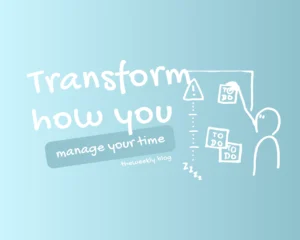 transform how you manage your time in 2025